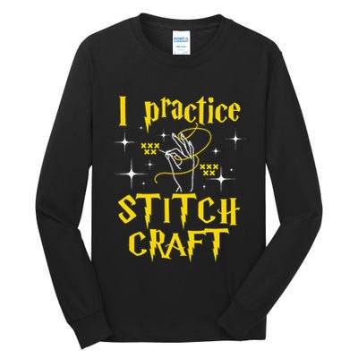 I Practice Stitch Craft Cross Stitching Cross Stitcher Tall Long Sleeve T-Shirt