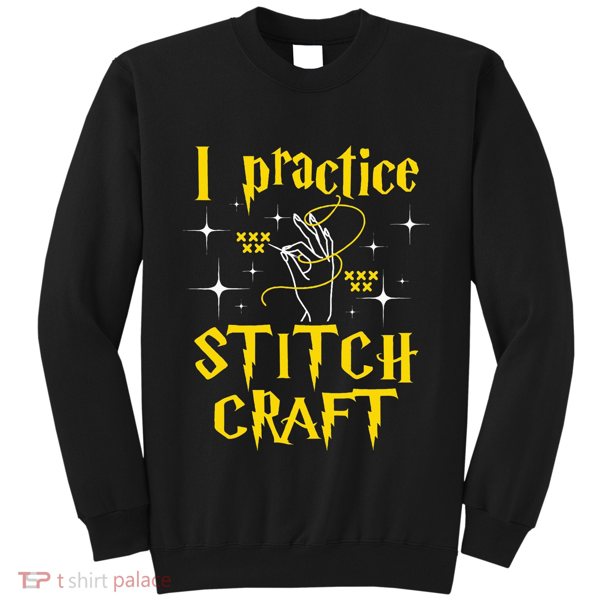 I Practice Stitch Craft Cross Stitching Cross Stitcher Tall Sweatshirt
