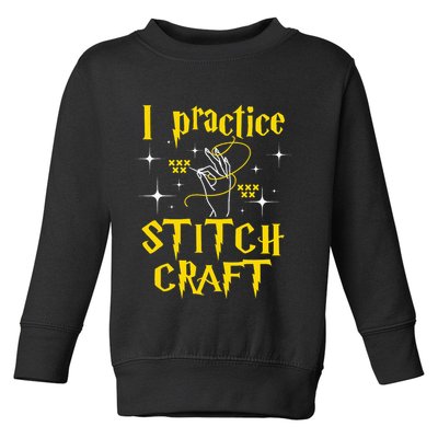 I Practice Stitch Craft Cross Stitching Cross Stitcher Toddler Sweatshirt