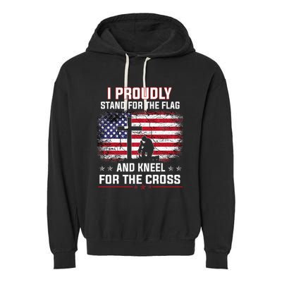 I Proudly Stand For The Flag And Kneel For The Cross Garment-Dyed Fleece Hoodie