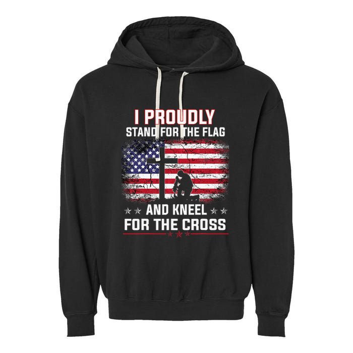 I Proudly Stand For The Flag And Kneel For The Cross Garment-Dyed Fleece Hoodie