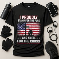 I Proudly Stand For The Flag And Kneel For The Cross Performance Shirt