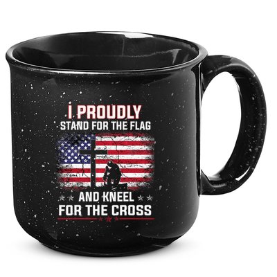 I Proudly Stand For The Flag And Kneel For The Cross 15oz Campfire Ceramic Mug