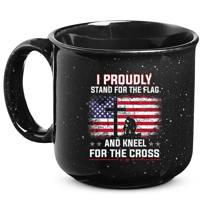 I Proudly Stand For The Flag And Kneel For The Cross 15oz Campfire Ceramic Mug