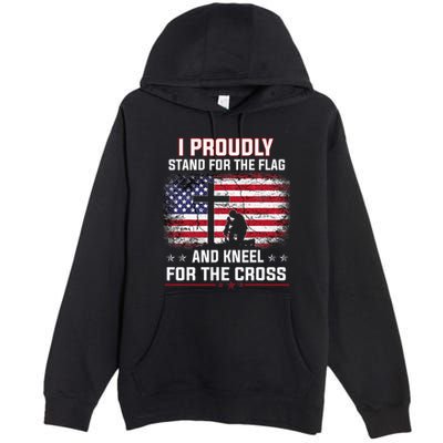 I Proudly Stand For The Flag And Kneel For The Cross Premium Pullover Hoodie