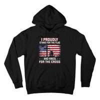 I Proudly Stand For The Flag And Kneel For The Cross Tall Hoodie