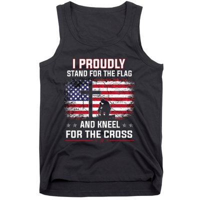 I Proudly Stand For The Flag And Kneel For The Cross Tank Top