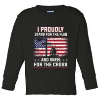 I Proudly Stand For The Flag And Kneel For The Cross Toddler Long Sleeve Shirt