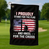 I Proudly Stand For The Flag And Kneel For The Cross Golf Towel