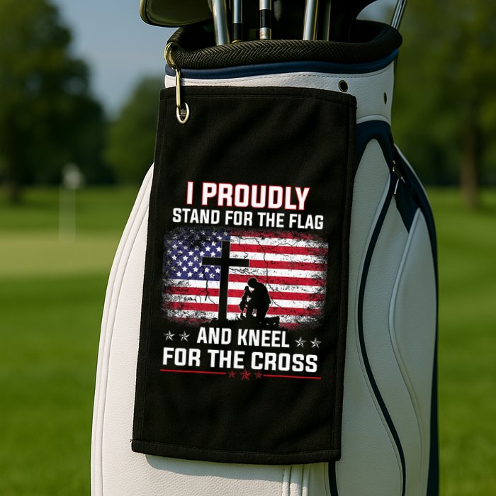 I Proudly Stand For The Flag And Kneel For The Cross Golf Towel