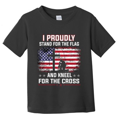 I Proudly Stand For The Flag And Kneel For The Cross Toddler T-Shirt
