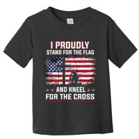 I Proudly Stand For The Flag And Kneel For The Cross Toddler T-Shirt