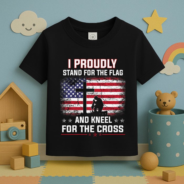 I Proudly Stand For The Flag And Kneel For The Cross Toddler T-Shirt