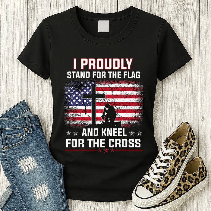 I Proudly Stand For The Flag And Kneel For The Cross Womens T-Shirt
