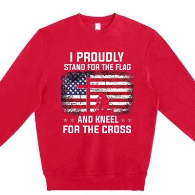 I Proudly Stand For The Flag And Kneel For The Cross Premium Crewneck Sweatshirt