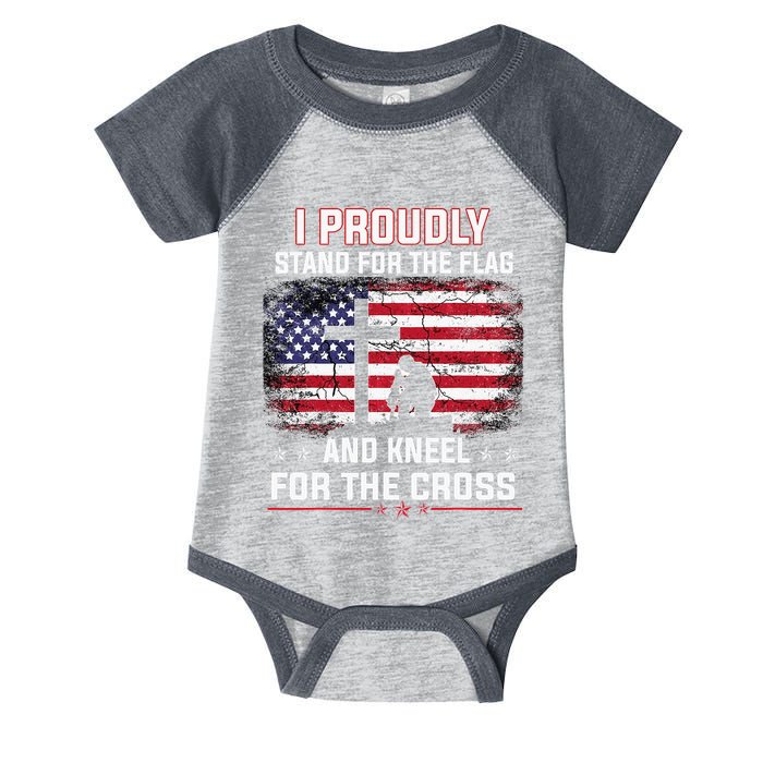 I Proudly Stand For The Flag And Kneel For The Cross Infant Baby Jersey Bodysuit