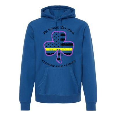 Irish Police Shamrock Cute Gift Gaelic Police Saying Premium Hoodie