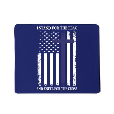 I Proudly Stand For The Flag Kneel For The Cross Patriotic Mousepad