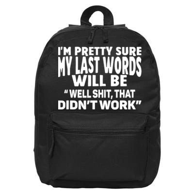Im Pretty Sure My Last Words Will Be Humor Sarcastic 16 in Basic Backpack