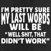Im Pretty Sure My Last Words Will Be Humor Sarcastic Golf Towel