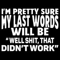 Im Pretty Sure My Last Words Will Be Humor Sarcastic Wool Snapback Cap