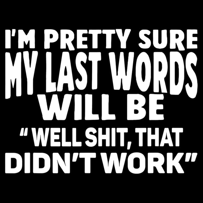 Im Pretty Sure My Last Words Will Be Humor Sarcastic Wool Snapback Cap