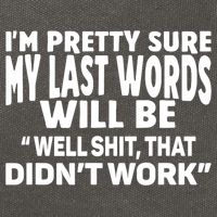 Im Pretty Sure My Last Words Will Be Humor Sarcastic Cotton Canvas Backpack