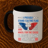 I Proudly Stand For The Flag And Kneel For The Cross Usa Funny Gift Mug