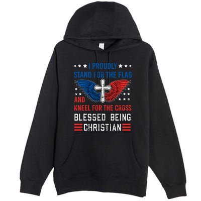 I Proudly Stand For The Flag And Kneel For The Cross Usa Funny Gift Premium Pullover Hoodie
