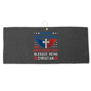 I Proudly Stand For The Flag And Kneel For The Cross Usa Funny Gift Large Microfiber Waffle Golf Towel