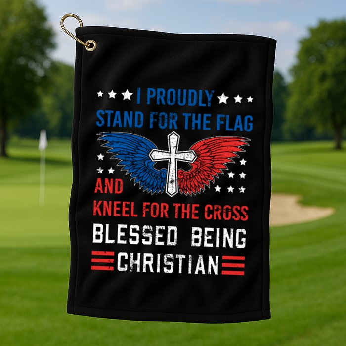 I Proudly Stand For The Flag And Kneel For The Cross Usa Funny Gift Golf Towel