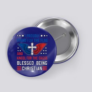 I Proudly Stand For The Flag And Kneel For The Cross Usa Funny Gift Button