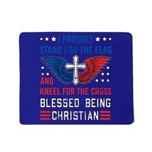 I Proudly Stand For The Flag And Kneel For The Cross Usa Funny Gift Mousepad