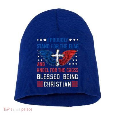 I Proudly Stand For The Flag And Kneel For The Cross Usa Funny Gift Short Acrylic Beanie