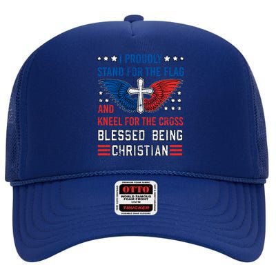 I Proudly Stand For The Flag And Kneel For The Cross Usa Funny Gift High Crown Mesh Back Trucker Hat