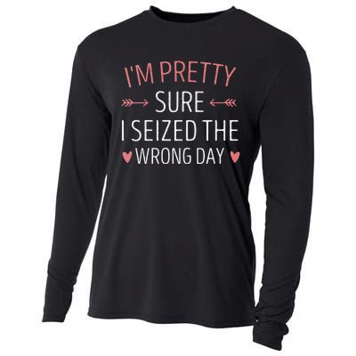 Im Pretty Sure I Seized The Wrong Day Funny Mom Saying Cooling Performance Long Sleeve Crew