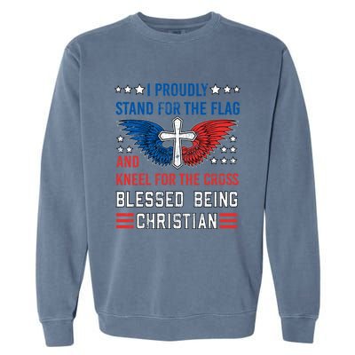 I Proudly Stand For The Flag And Kneel For The Cross Usa Funny Gift Garment-Dyed Sweatshirt