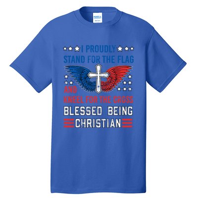 I Proudly Stand For The Flag And Kneel For The Cross Usa Funny Gift Tall T-Shirt