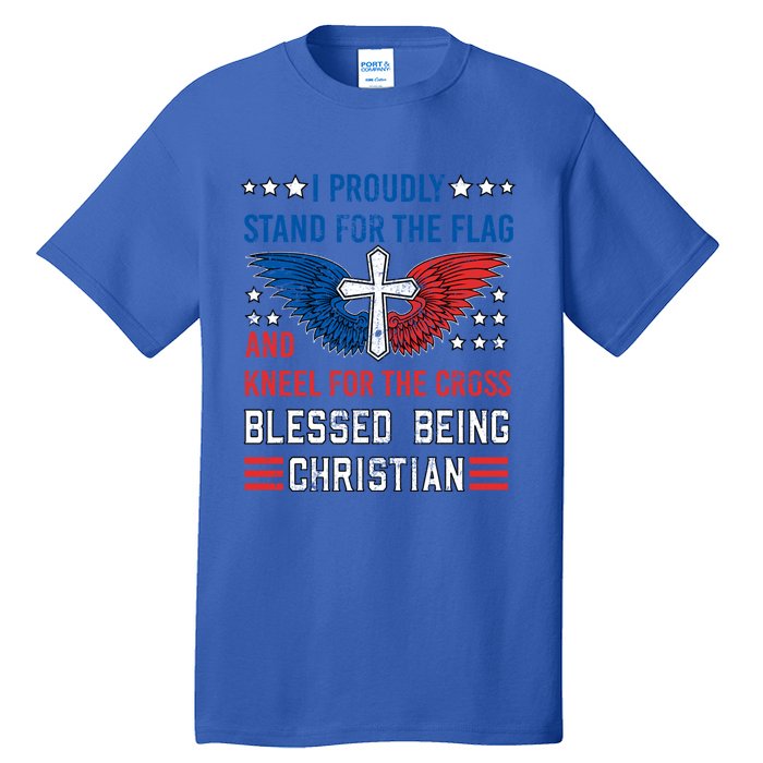 I Proudly Stand For The Flag And Kneel For The Cross Usa Funny Gift Tall T-Shirt