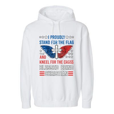 I Proudly Stand For The Flag And Kneel For The Cross Usa Funny Gift Garment-Dyed Fleece Hoodie