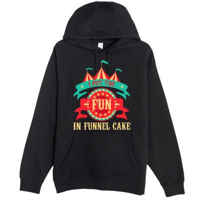 I Put The Fun In Funnel Cake Circus Birthday Premium Pullover Hoodie