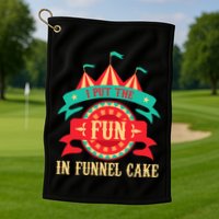 I Put The Fun In Funnel Cake Circus Birthday Golf Towel