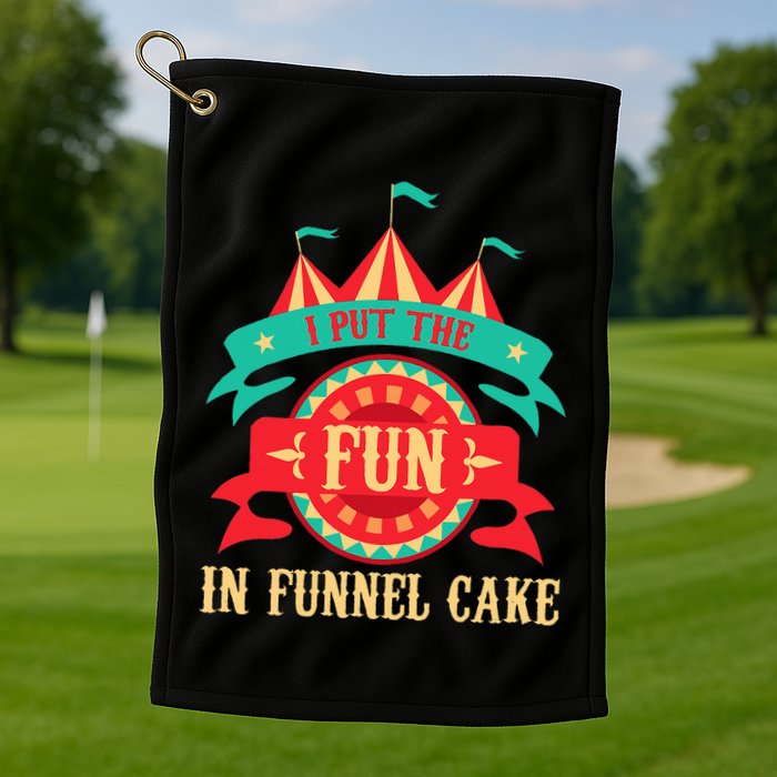 I Put The Fun In Funnel Cake Circus Birthday Golf Towel