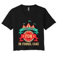 I Put The Fun In Funnel Cake Circus Birthday Women's Crop Top Tee