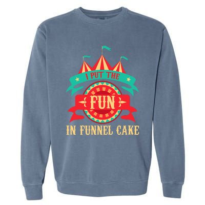 I Put The Fun In Funnel Cake Circus Birthday Garment-Dyed Sweatshirt