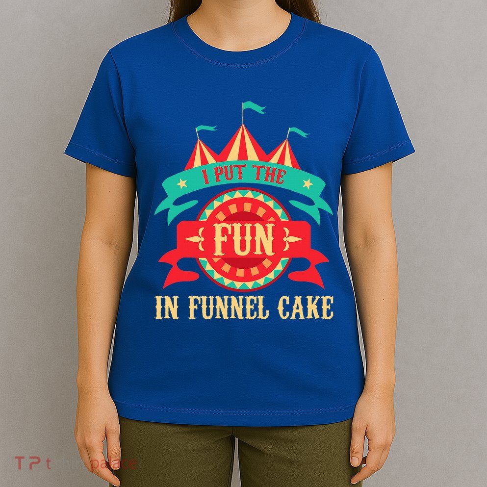 I Put The Fun In Funnel Cake Circus Birthday T-Shirt