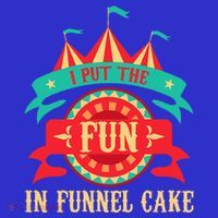 I Put The Fun In Funnel Cake Circus Birthday T-Shirt