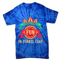 I Put The Fun In Funnel Cake Circus Birthday Tie-Dye T-Shirt