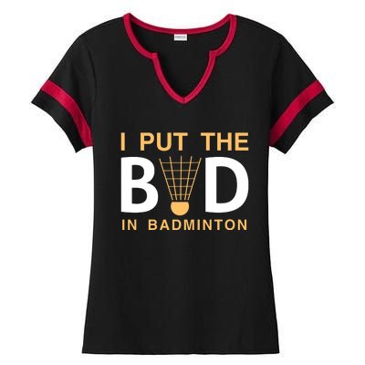 I Put The Bad In Badmintion Ladies Halftime Notch Neck Tee