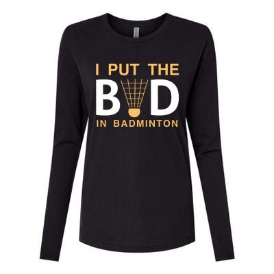 I Put The Bad In Badmintion Womens Cotton Relaxed Long Sleeve T-Shirt